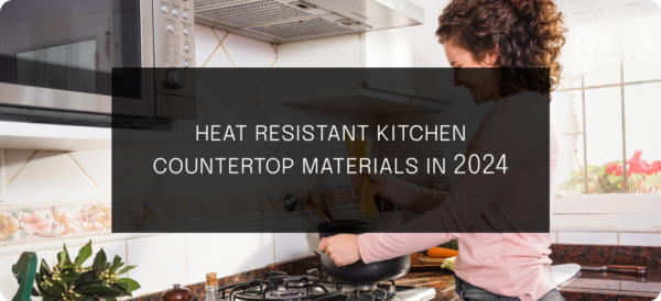 Heat Resistant Kitchen Countertop Materials in 2024 1