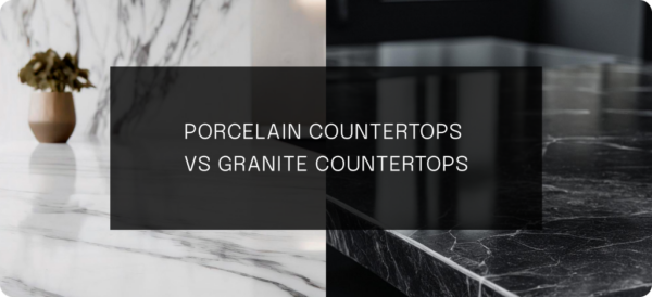 Porcelain Countertops vs Granite Countertops
